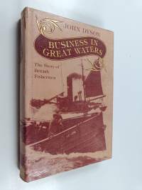Business in Great Waters : The Story of British Fishermen