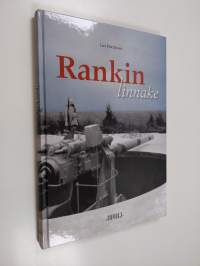 Rankin linnake : itäisen Suomenlahden lukko : saaren historia ja linnakkeen kehitys talvisodan kynnykselle