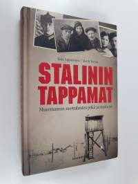 Stalinin tappamat : Muurmannin suomalaisten pitkä ja musta yö
