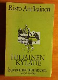 Hiljainen kylätie - kuvia muuttumisesta