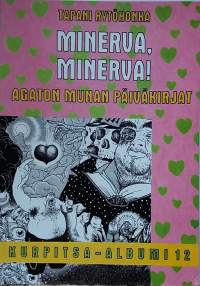 Kurpitsa-albumi 12.  Minerva, Minerva! Agaton munan päiväkirjat. (Sarjakuva - albumi )