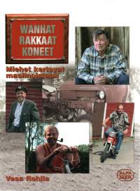 Wanhar rakkaat koneet  -Miehet kertovat masiinoistaan