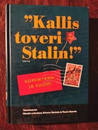 &quot;Kallis toveri Stalin!&quot; Komitern ja Suomi