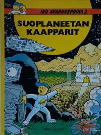 Iku avaruuspoika 2 - Suoplaneetan kaapparit.  (Sarjakuva - albumi )