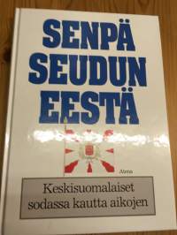 Senpä Seudun eestä - Keskisuomalaiset sodassa kautta aikojen   (Sotahistoria)