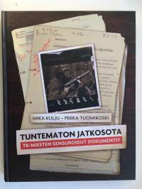 Tuntematon jatkosota - TK-miesten sensuroidut dokumentit