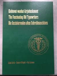 Kiehtovat wanhat kirjoituskoneet = The fascinating old typewriters = Die faszinierenden alten Schreibmaschinen