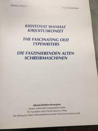 Kiehtovat wanhat kirjoituskoneet = The fascinating old typewriters = Die faszinierenden alten Schreibmaschinen