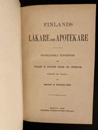 Finlands läkare och apotekare - Biografiska uppgifter om Finlands nu lefvande läkare och apotekare (1899)