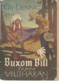 Buxom Bill tappaa villihärän : intiaaniromaani / Gil Dennic