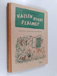 Kallen kivat eläimet : tässä tarinassa kerrotaan pienestä Roope-varpusesta, iloisesta Kurre-oravasta, Kuhnus-etanasta, Loikka-sammakosta ynnä Fannista ja Nelistäj...