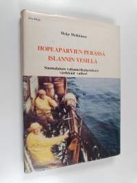 Hopeaparvien perässä Islannin vesillä : Suomen valtamerikalastuksen vaiheita