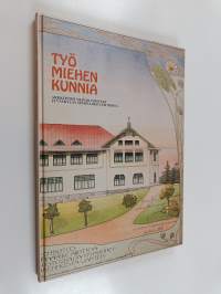 Työ miehen kunnia : arkkitehti Yrjö Blomstedt Jyväskylän seminaarin lehtorina vuosina 1898-1912