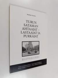 Turun sataman ahtaajat - lastaajat ja purkajat : historiikki