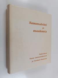 Sanomalehti ja maakunta : tutkimuksia Turun sanomalehdistöstä ja Varsinais-Suomesta