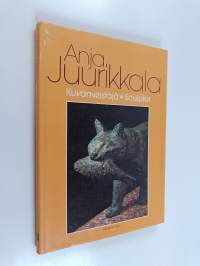 Anja Juurikkala : kuvanveistäjä = sculptor