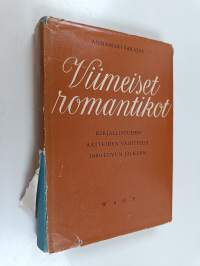 Viimeiset romantikot : kirjallisuuden aatteiden vaihtelua 1880-luvun jälkeen