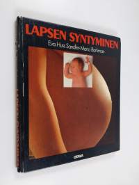 Lapsen syntyminen : kuvakirja raskaudesta ja synnytyksestä