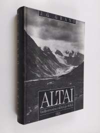 Altai : vaellusvuosina nähtyä ja elettyä