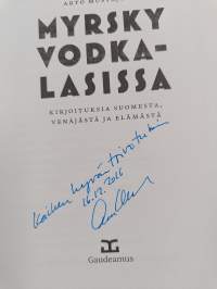 Myrsky vodkalasissa : kirjoituksia Suomesta, Venäjästä ja elämästä (signeerattu, tekijän omiste)