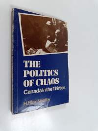 The Politics of Chaos - Canada in the Thirties