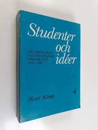 Studenter och idéer :; Studentkåren vid Helsingfors universitet 1828-1960, 4 - 1917-1960