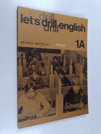 Let&#039;s drill English; rakenneharjoittelua ala-asteen englannin opetukseen, 1 A - Lessons 1-30 :