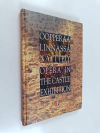 Oopperaa linnassa : Savonlinnan oopperajuhlien 30-vuotisjuhlanäyttely = Opera in the castle : exhibition in honour of the 30th anniversary of the Savonlinna Opera...