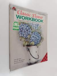 Classic Flower Workbook : 9 Fabulous Flowers to Paint with Acrylics on Decorator Accessories