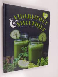 Vihermehut ja -smoothiet