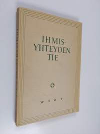 Ihmisyhteyden tie : Helsingissä huhtikuun 5.-7. p:nä 1947 pidetyn kristillis-sosiaalisen kongressin julkaisu