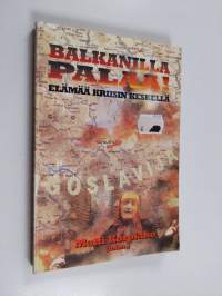 Balkanilla palaa! : elämää kriisin keskellä