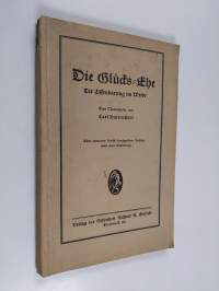 Die Glücks-Ehe : (die Offenbarung im Weibe) : eine Naturstudie