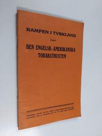 Kampen i Tyskland emot den engelsk-amerikanska tobakstrusten - Föredrag, hållet vid de finska tobaksfabrikanternas sammanträde den 21 februari 1914