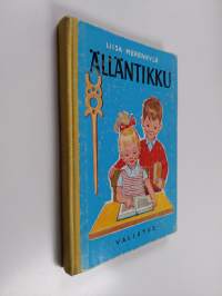 Älläntikku : Lukemis- ja kirjoitustehtäviä käytettäviksi kansakoulun I-III luokilla sekä lukemisen ja kirjoituksen tuki- ja erityisopetuksessa