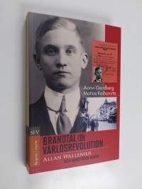 Brandtal för världsrevolution : Allan Wallenius och hans röda resor - Allan Wallenius och hans röda resor