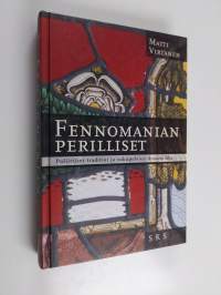 Fennomanian perilliset : poliittiset traditiot ja sukupolvien dynamiikka