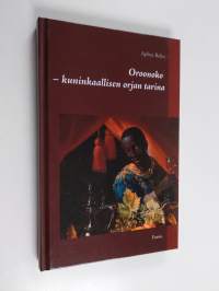 Oroonoko - kuninkaallisen orjan tarina