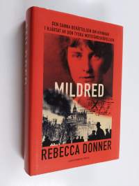 Mildred : den sanna berättelsen om kvinnan i hjärtat av den tyska motståndsrörelsen - Sanna berättelsen om kvinnan i hjärtat av den tyska motståndsrörelsen