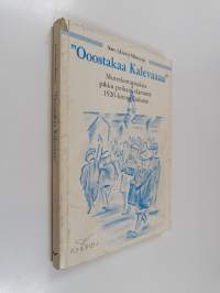 Ooostakaa Kalevaaaa : murrekertomuksia pikku poikain elämästä 1920-luvun Oulussa