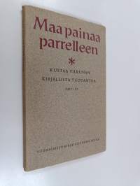 Maa painaa parrelleen : Kustaa Vilkunan kirjallista tuotantoa 1921-1961