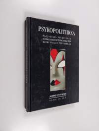 Psykopolitiikka : paljastava psykologia suomalaisen yhteiskunnallisen keskustelun perinteenä