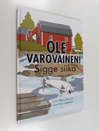 Ole varovainen! Sigge siika