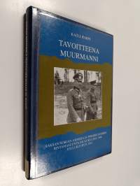 Tavoitteena Muurmanni : Saksan Norjan-armeija ja Pohjois-Suomen rintamasuunta joulukuusta 1940 joulukuuhun 1941