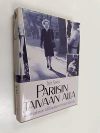 Pariisin taivaan alla : suomalaisen lehtinaisen muistelluksia