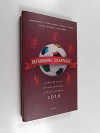 Intohimona jalkapallo : keskusteleva kisapäiväkirja Etelä-Afrikka 2010
