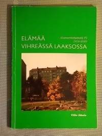 Mannerheimintie 73 1950-2000 : elämää vihreässä Laaksossa [ Laakso Helsinki ]