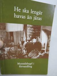 He ska lengär havas än järas - Munsalabygd i förvandling - Ur byarnas historia, paikallisella murteella kirjoitettuja artikkeleita ja kerrottuja juttuja