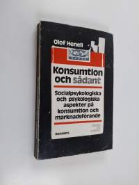 Konsumtion och sådant : socialpsykologiska och psykologiska aspekter på konsumtion och marknadsförande
