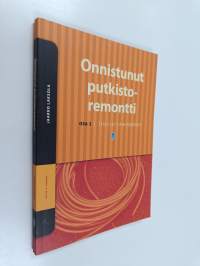 Onnistunut putkistoremontti osa 2 : Tekniset vaihtoehdot